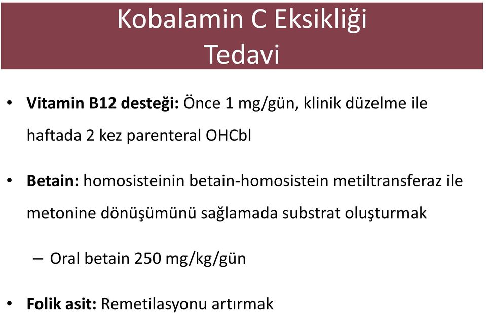 homosistein metiltransferaz ile metonine dönüşümünü sağlamada substrat