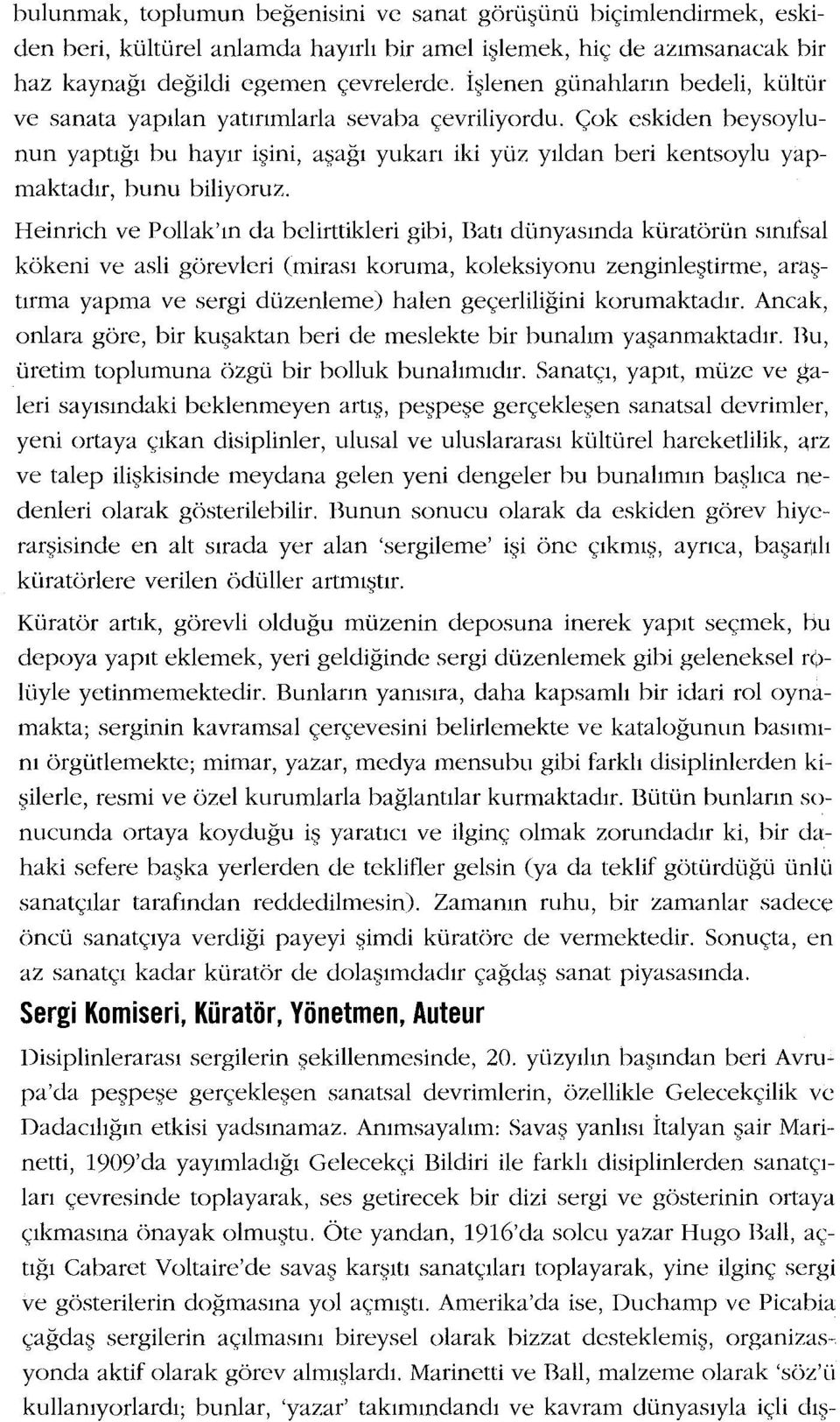 Çok eskiden beysoylunun yaptığı bu hayır işini, aşağı yukarı iki yüz yıldan beri kentsoylu yapmaktadır, bunu biliyoruz.