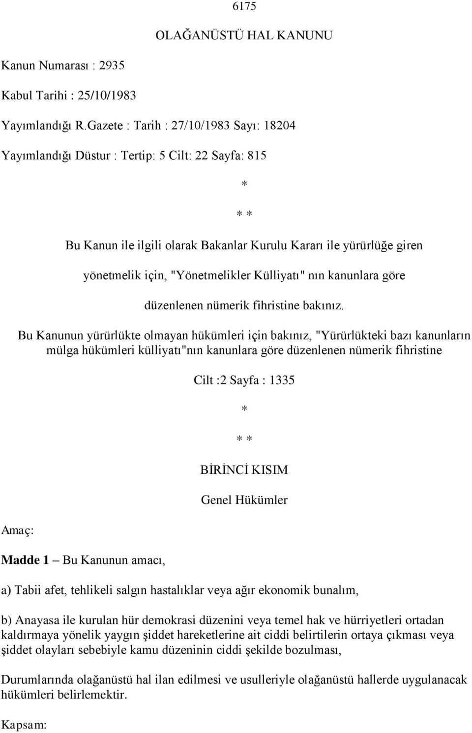 Külliyatı" nın kanunlara göre düzenlenen nümerik fihristine bakınız.