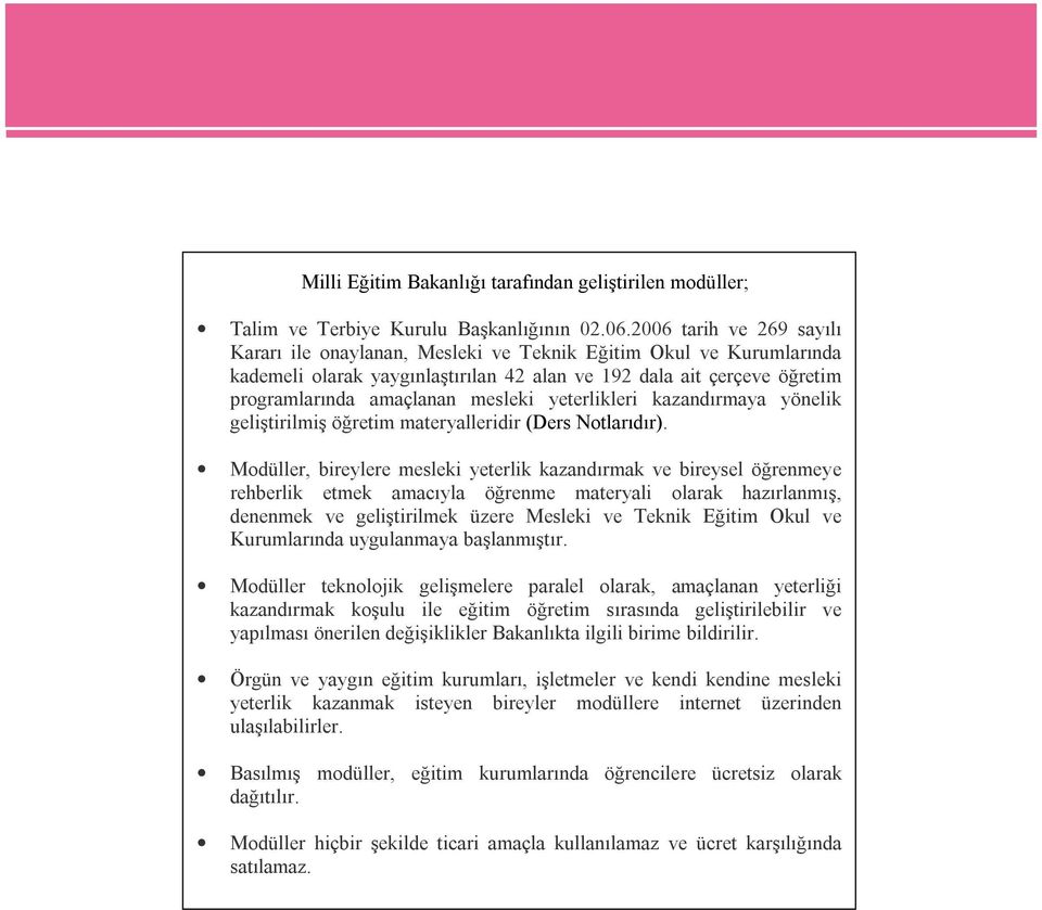 yeterlikleri kazandırmaya yönelik geliştirilmiş öğretim materyalleridir (Ders Notlarıdır).