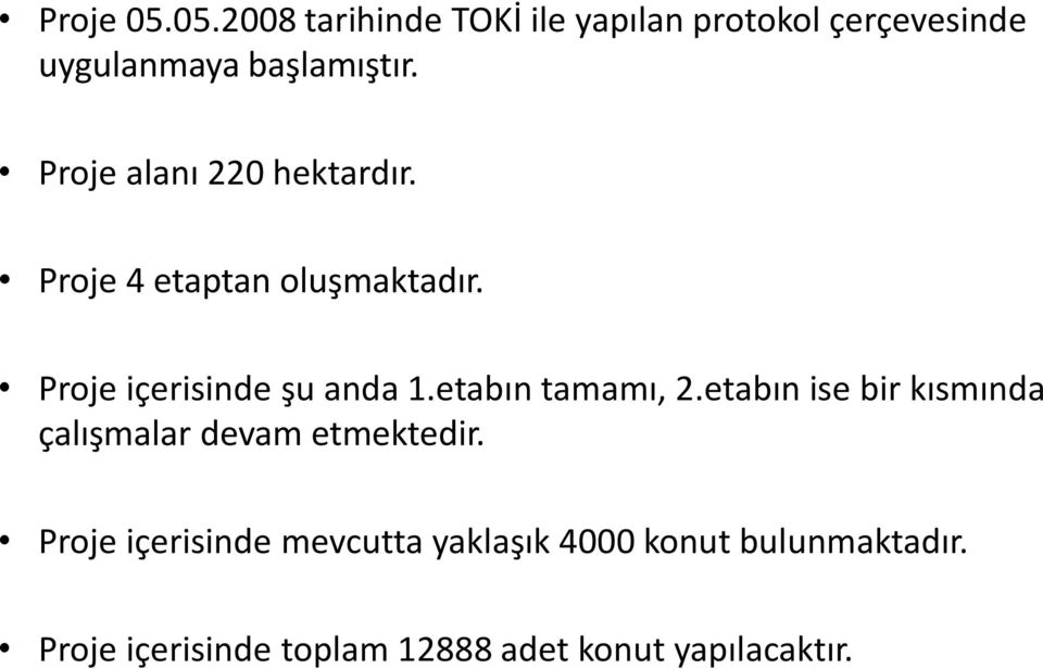 etabın tamamı, 2.etabın ise bir kısmında çalışmalar devam etmektedir.