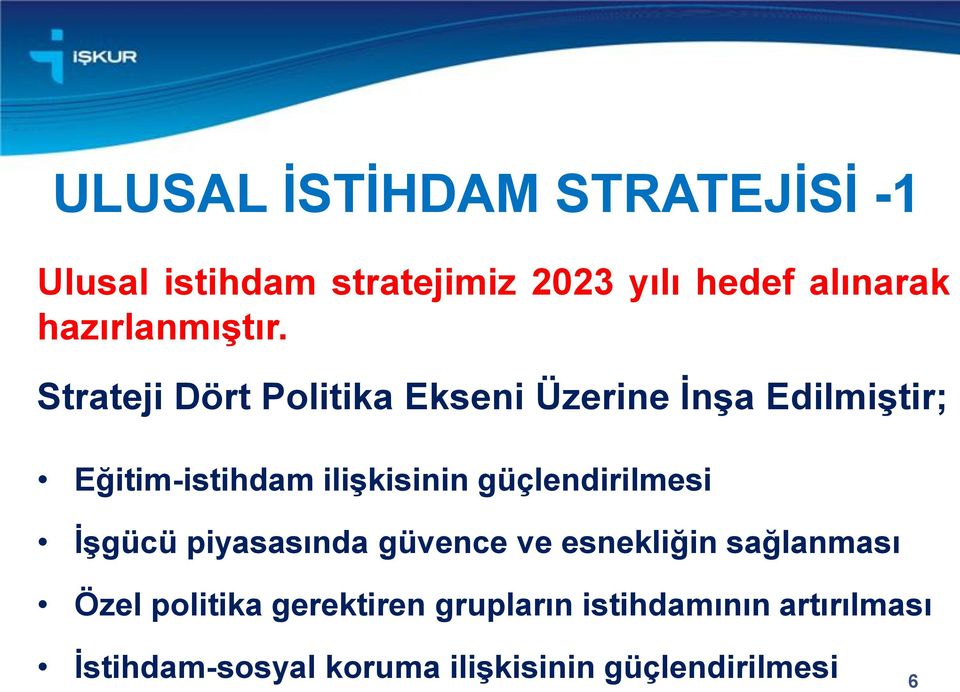 Strateji Dört Politika Ekseni Üzerine İnşa Edilmiştir; Eğitim-istihdam ilişkisinin