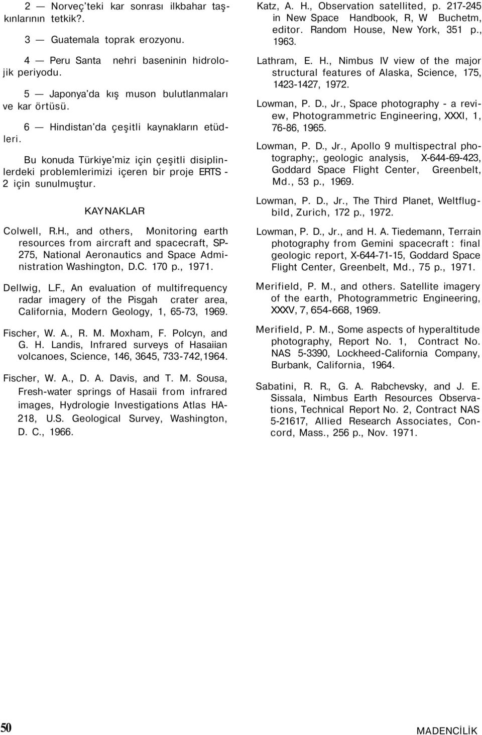 C. 170 p., 1971. Dellwig, L.F., An evaluation of multifrequency radar imagery of the Pisgah crater area, California, Modern Geology, 1, 65-73, 1969. Fischer, W. A., R. M. Moxham, F. Polcyn, and G. H.