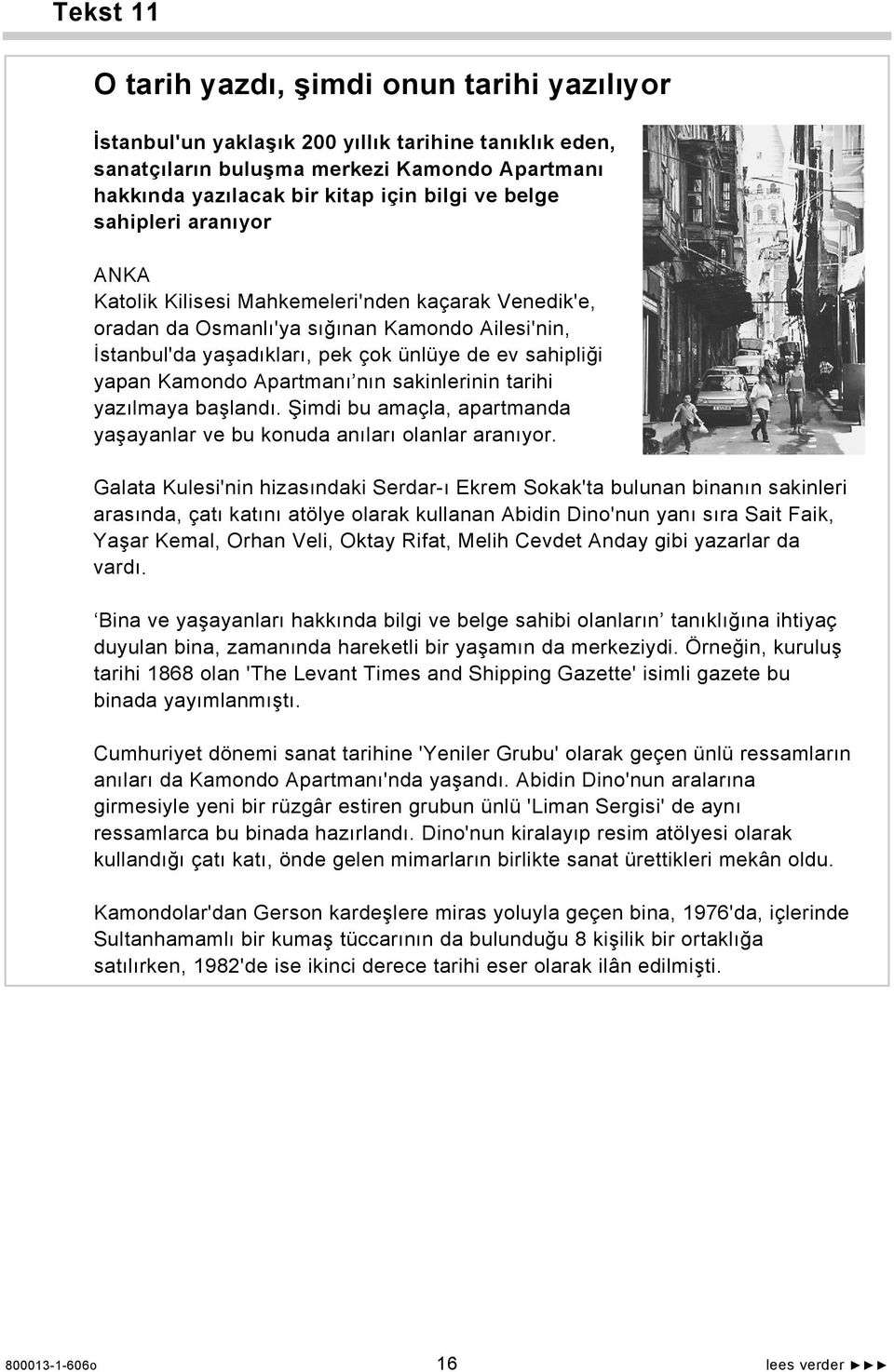 Kamondo Apartmanı nın sakinlerinin tarihi yazılmaya başlandı. Şimdi bu amaçla, apartmanda yaşayanlar ve bu konuda anıları olanlar aranıyor.