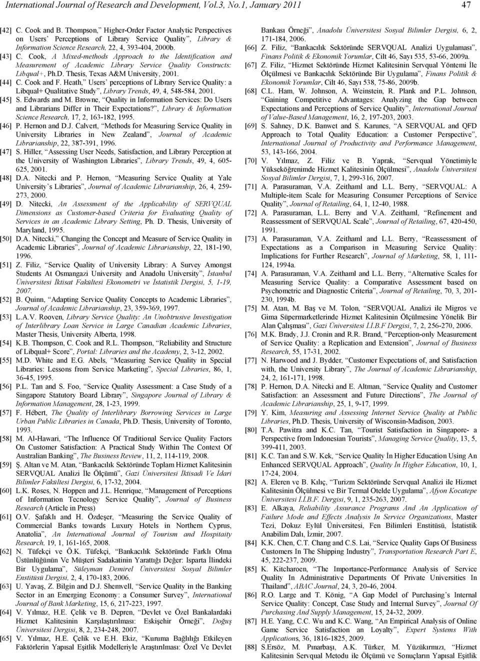 Cook, A Mixed-methods Approach to the Identification and Measurement of Academic Library Service Quality Constructs: Libqual+, Ph.D. Thesis, Texas A&M University, 2001. [44] C. Cook and F.