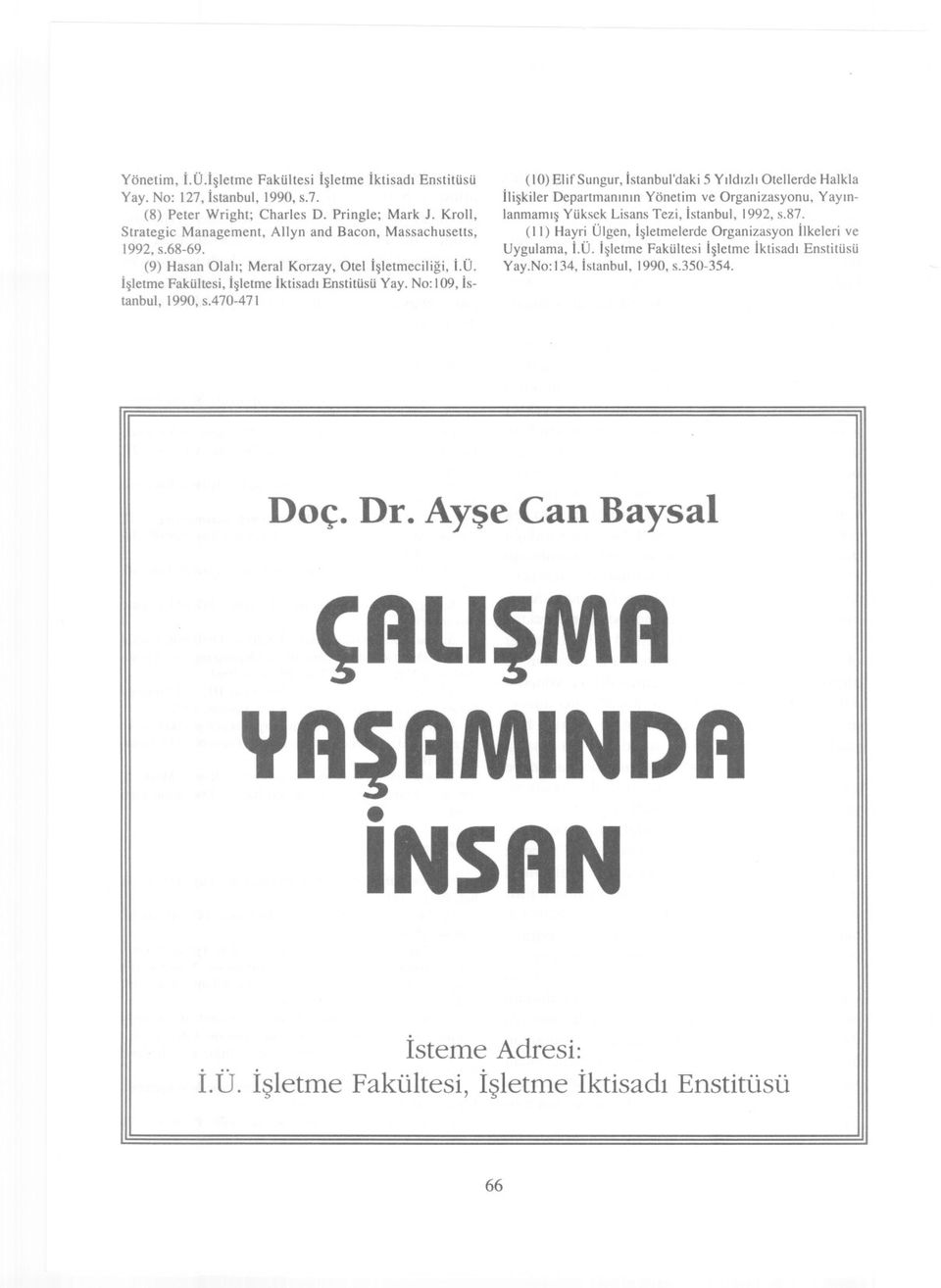 No: i09, Istanbul, 1990, s.470-47 i (10) Elif Sungur, Istanbul'daki 5 YildizliOtellerde Halkla iliskiler Departmaninin Yönetim ve Organizasyonu, Yayinlanmamis Yüksek Lisans Tezi, Istanbul, 1992, s.