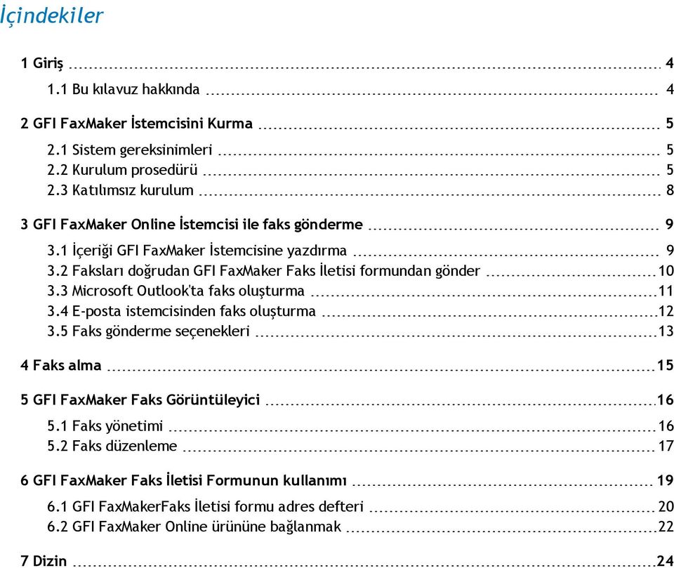 2 Faksları doğrudan GFI FaxMaker Faks İletisi formundan gönder 10 3.3 Microsoft Outlook'ta faks oluşturma 11 3.4 E-posta istemcisinden faks oluşturma 12 3.