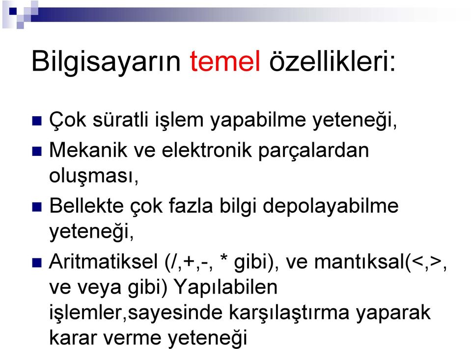 depolayabilme yeteneği, Aritmatiksel (/,+,-, * gibi), ve mantıksal(<,>, ve