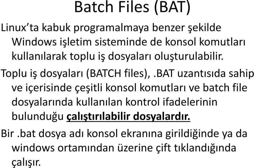 bat uzantısıda sahip ve içerisinde çeşitli konsol komutları ve batch file dosyalarında kullanılan kontrol