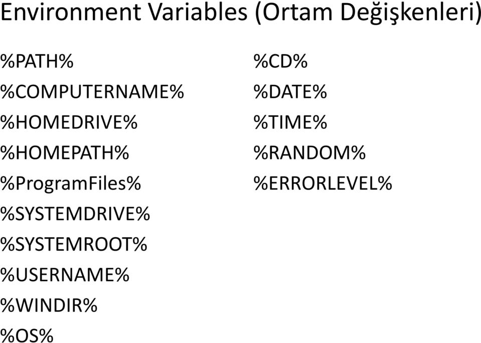 %ProgramFiles% %SYSTEMDRIVE% %SYSTEMROOT%