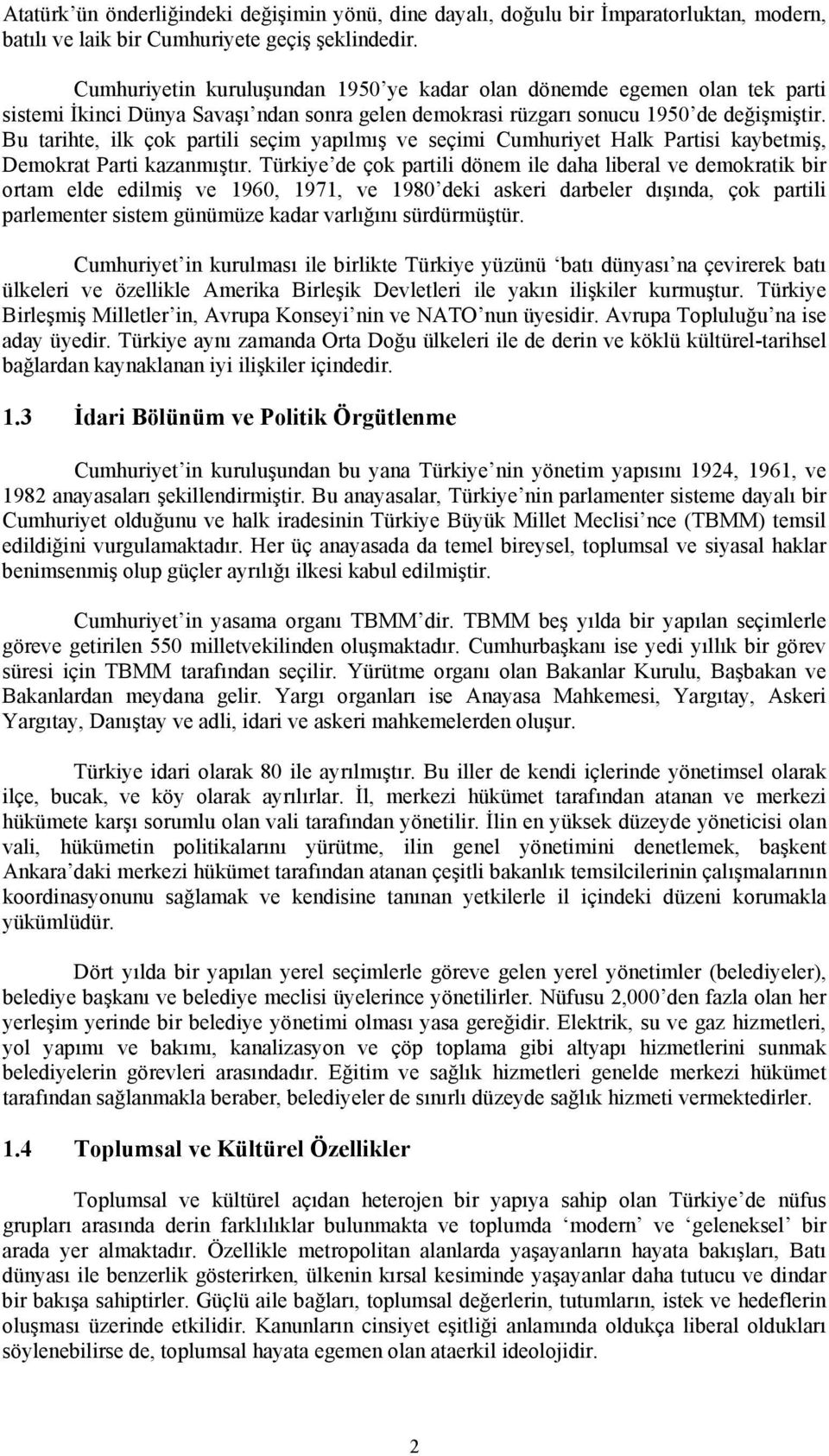 Bu tarihte, ilk çok partili seçim yapılmış ve seçimi Cumhuriyet Halk Partisi kaybetmiş, Demokrat Parti kazanmıştır.