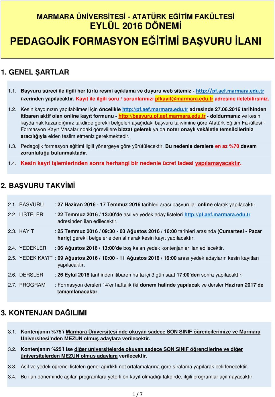 06.2016 tarihinden itibaren aktif olan online kayıt formunu - http://basvuru.pf.aef.marmara.edu.