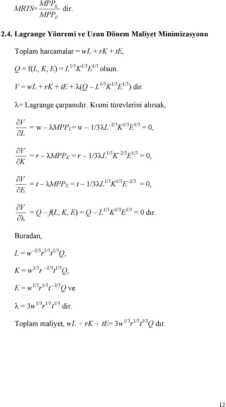 V = w + r + te + (Q 1/3 1/3 E 1/3 ) dir. = agrange çarpanıdır.