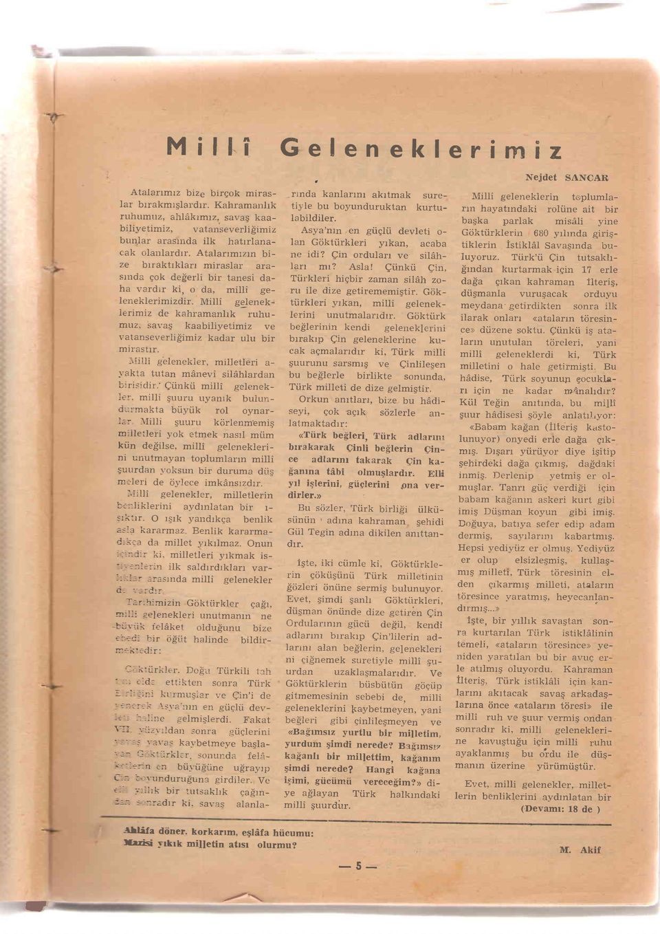 sava5 kaabiliyeimiz ve vaanseveriiiimiz kadar ulu bir ml asr. -rilli gelenekler, milleleri a- 1-aka uan m6nevi silahlardan birisiclir.' Qrinkii miili gelenekler.