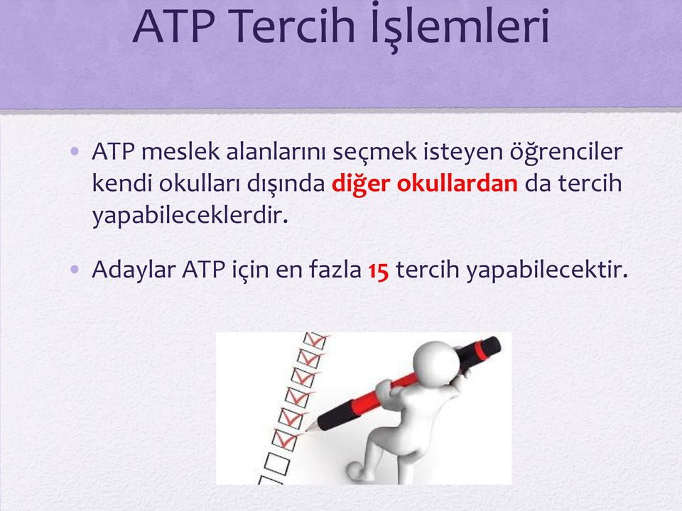 diğer okullardan da tercih yapabileceklerdir.