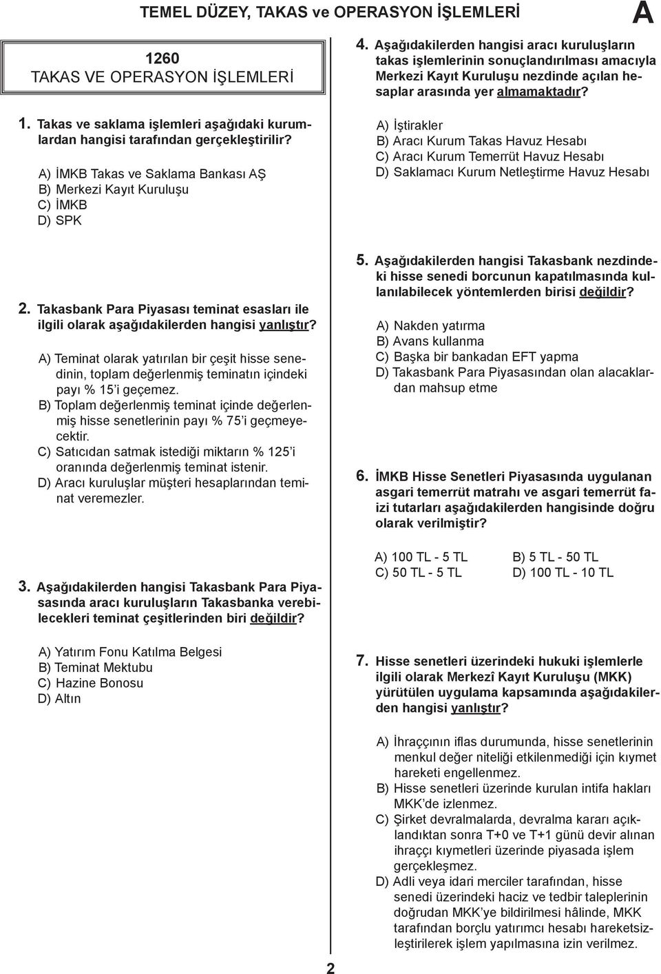 Aşağıdakilerden hangisi aracı kuruluşların takas işlemlerinin sonuçlandırılması amacıyla Merkezi Kayıt Kuruluşu nezdinde açılan hesaplar arasında yer almamaktadır?