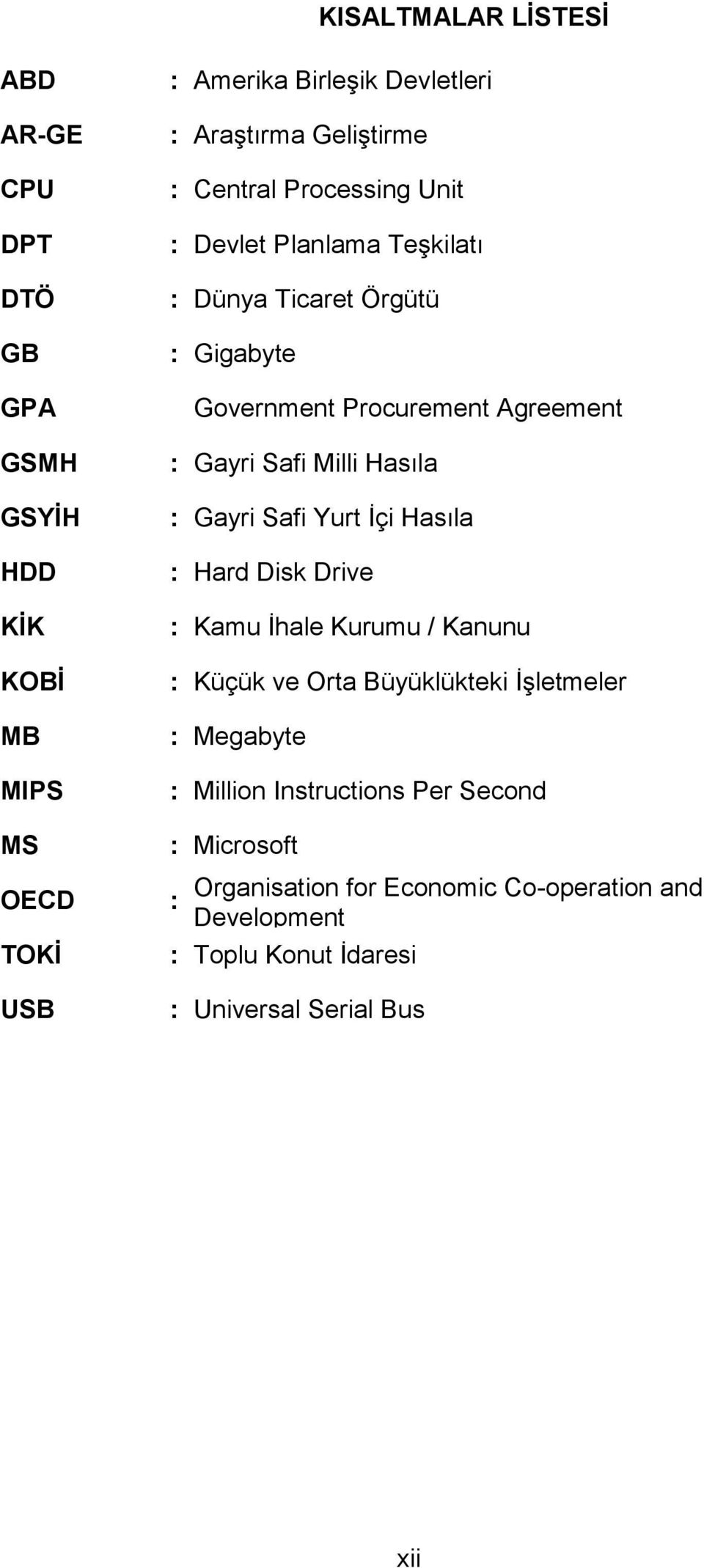 Safi Milli Hasıla : Gayri Safi Yurt İçi Hasıla : Hard Disk Drive : Kamu İhale Kurumu / Kanunu : Küçük ve Orta Büyüklükteki İşletmeler :