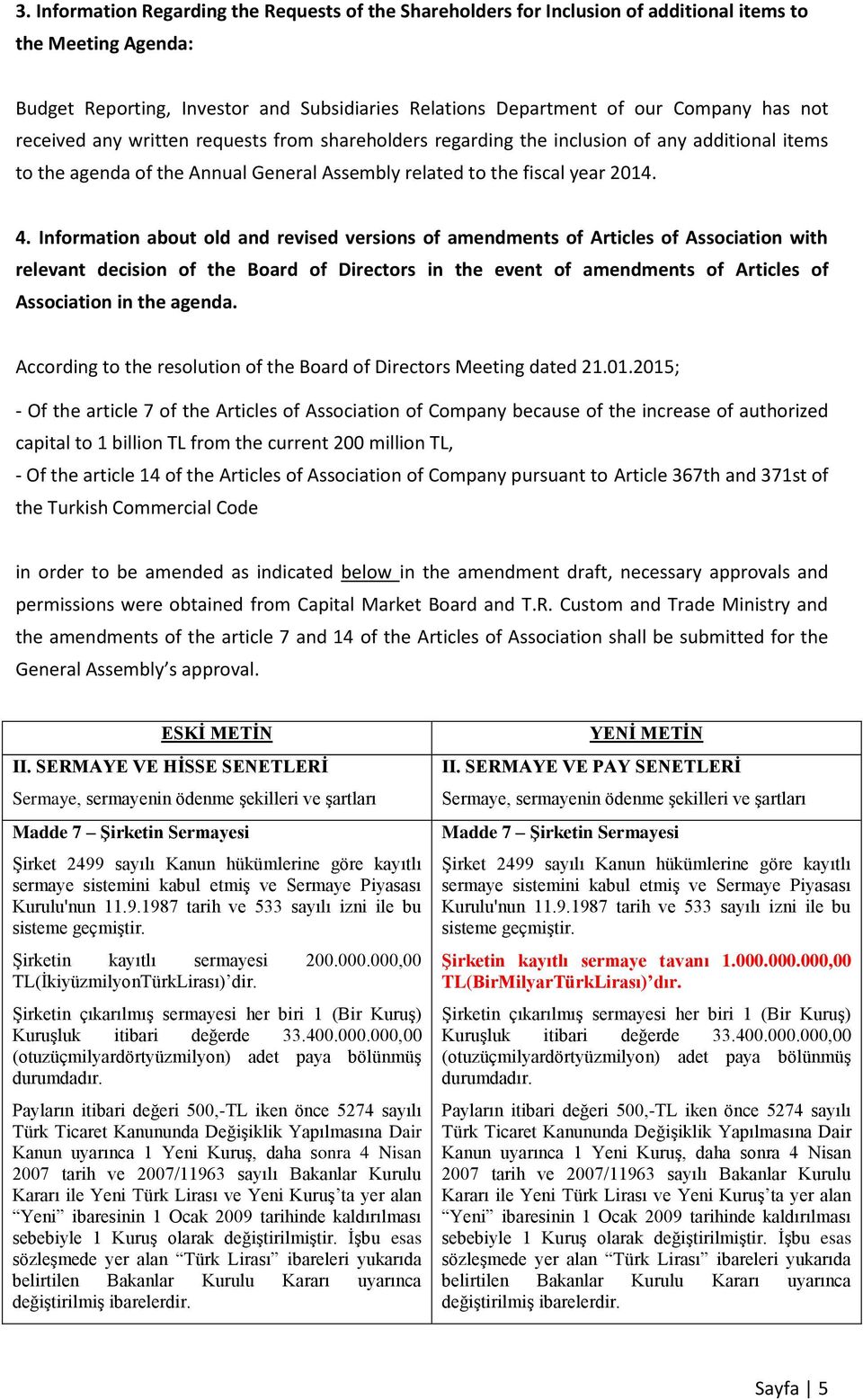 Information about old and revised versions of amendments of Articles of Association with relevant decision of the Board of Directors in the event of amendments of Articles of Association in the