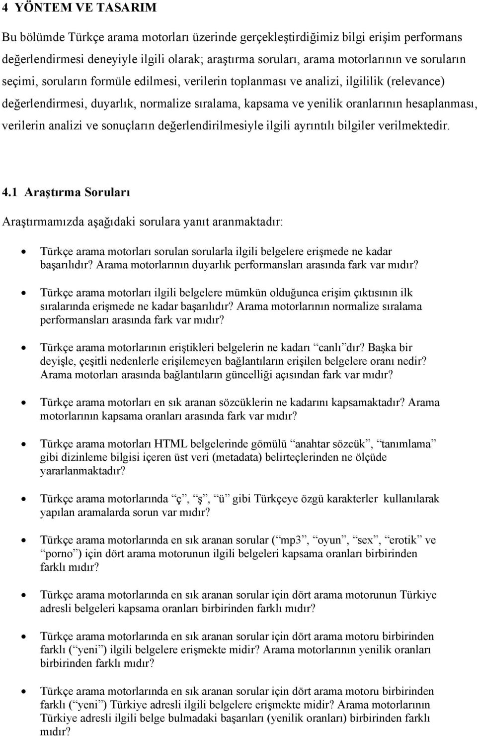 analizi ve sonuçların değerlendirilmesiyle ilgili ayrıntılı bilgiler verilmektedir. 4.