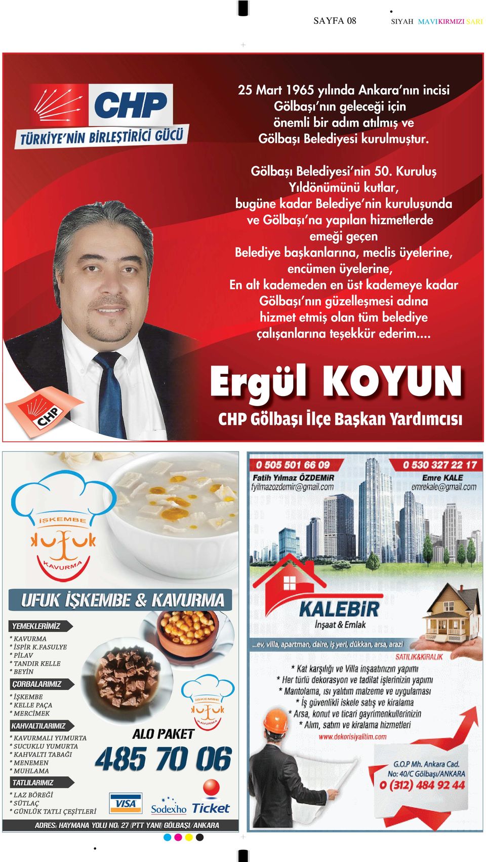 meclis üyelerine, encümen üyelerine, En alt kademeden en üst kademeye kadar Gölbaşı nın güzelleşmesi adına