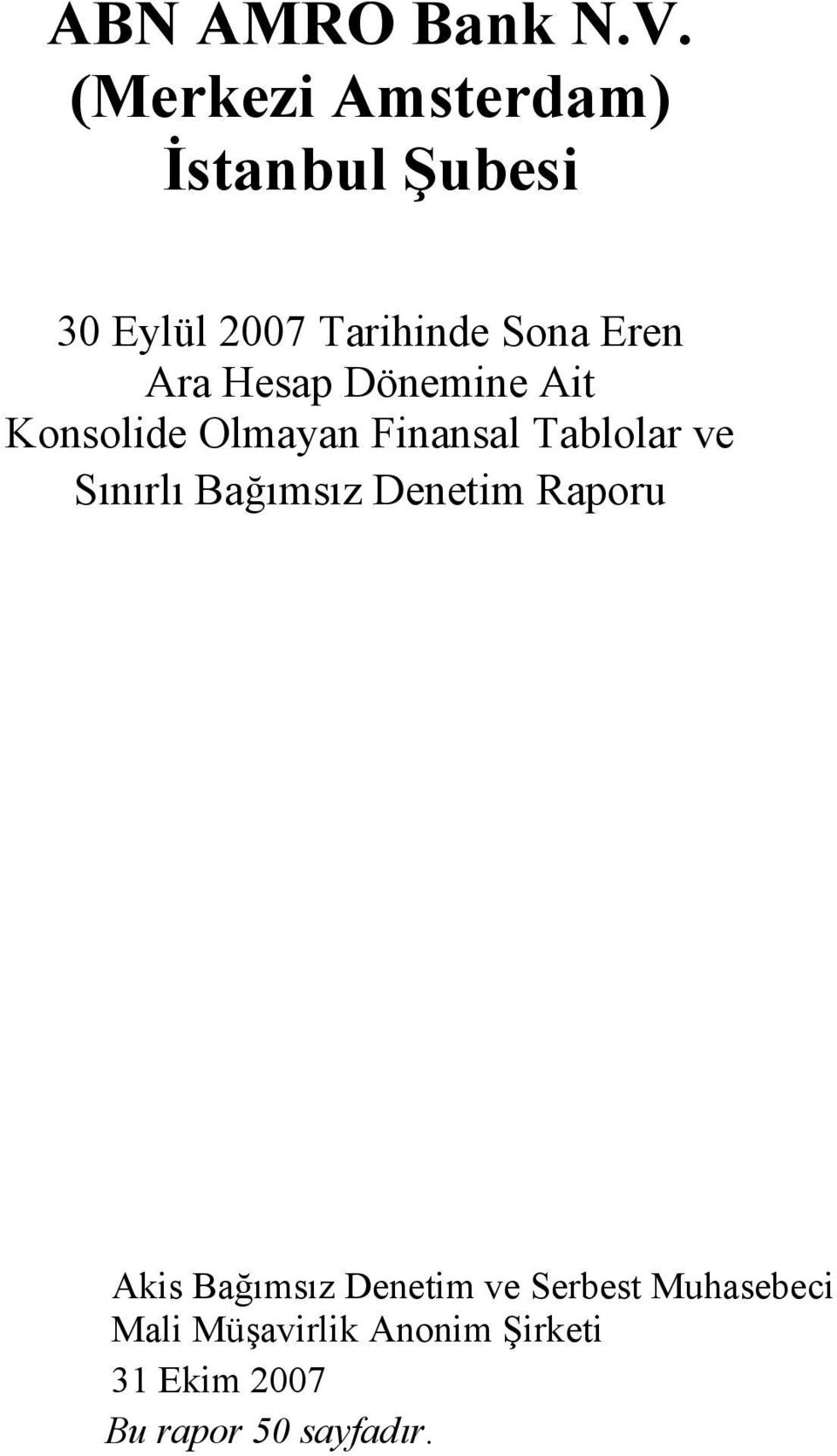 Ara Hesap Dönemine Ait Konsolide Olmayan Finansal Tablolar ve Sınırlı