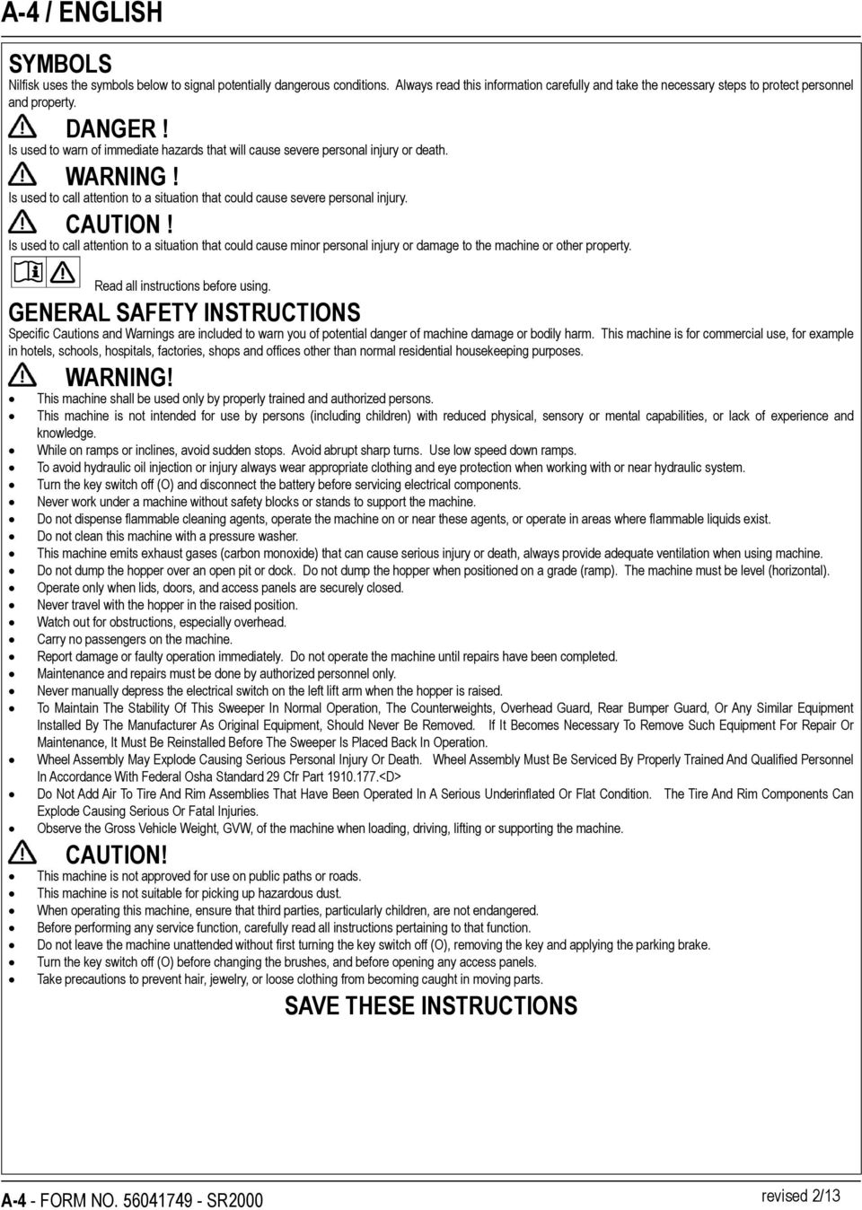 Is used to call attention to a situation that could cause minor personal injury or damage to the machine or other property. Read all instructions before using.