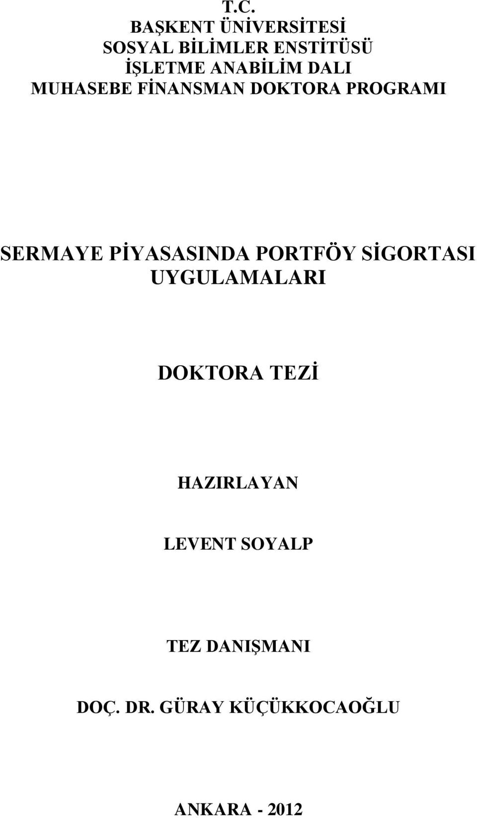 PĠYASASINDA PORTFÖY SĠGORTASI UYGULAMALARI DOKTORA TEZĠ