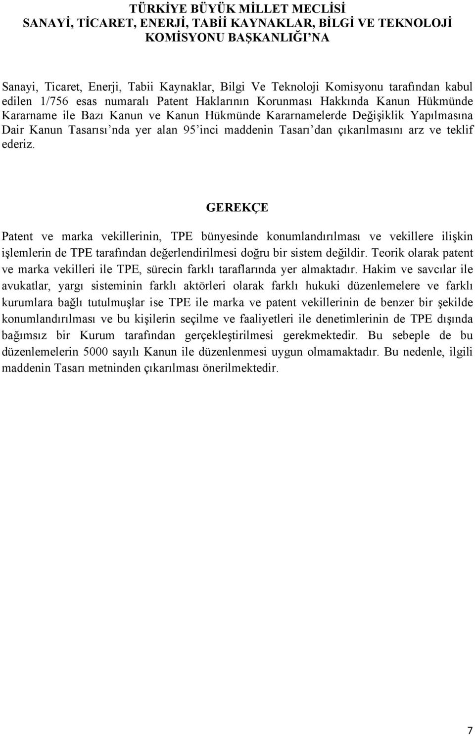 95 inci maddenin Tasarı dan çıkarılmasını arz ve teklif ederiz.