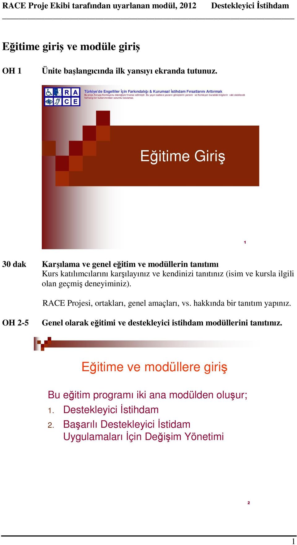 Bu yayın sadece yazarın görüşlerini yansıtır ve Komisyon buradaki bilgilerin vaki olabilecek herhangi bir kullanımından sorumlu tutulamaz.