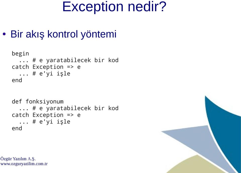 yaratabilecek bir kod catch Exception => e #