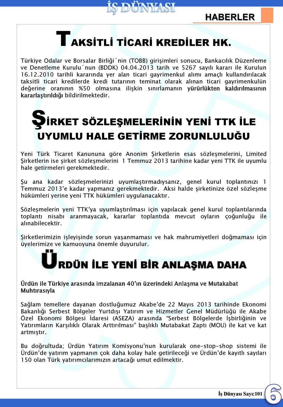 2010 tarihli kararında yer alan ticari gayrimenkul alımı amaçlı kullandırılacak taksitli ticari kredilerde kredi tutarının teminat olarak alınan ticari gayrimenkulün değerine oranının %50 olmasına