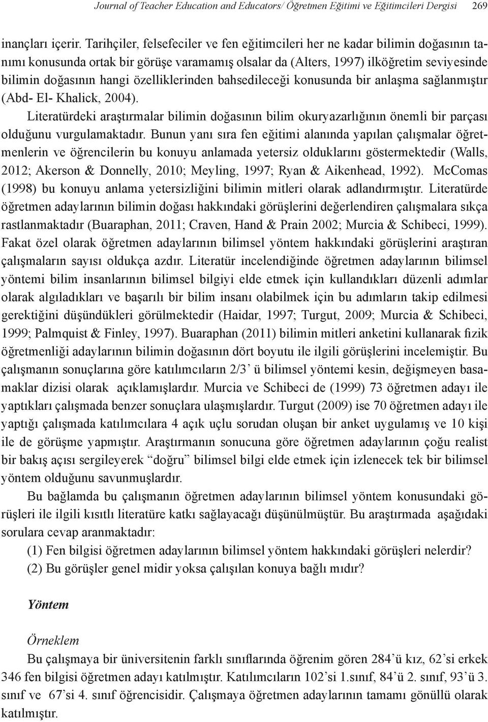 özelliklerinden bahsedileceği konusunda bir anlaşma sağlanmıştır (Abd- El- Khalick, 2004).