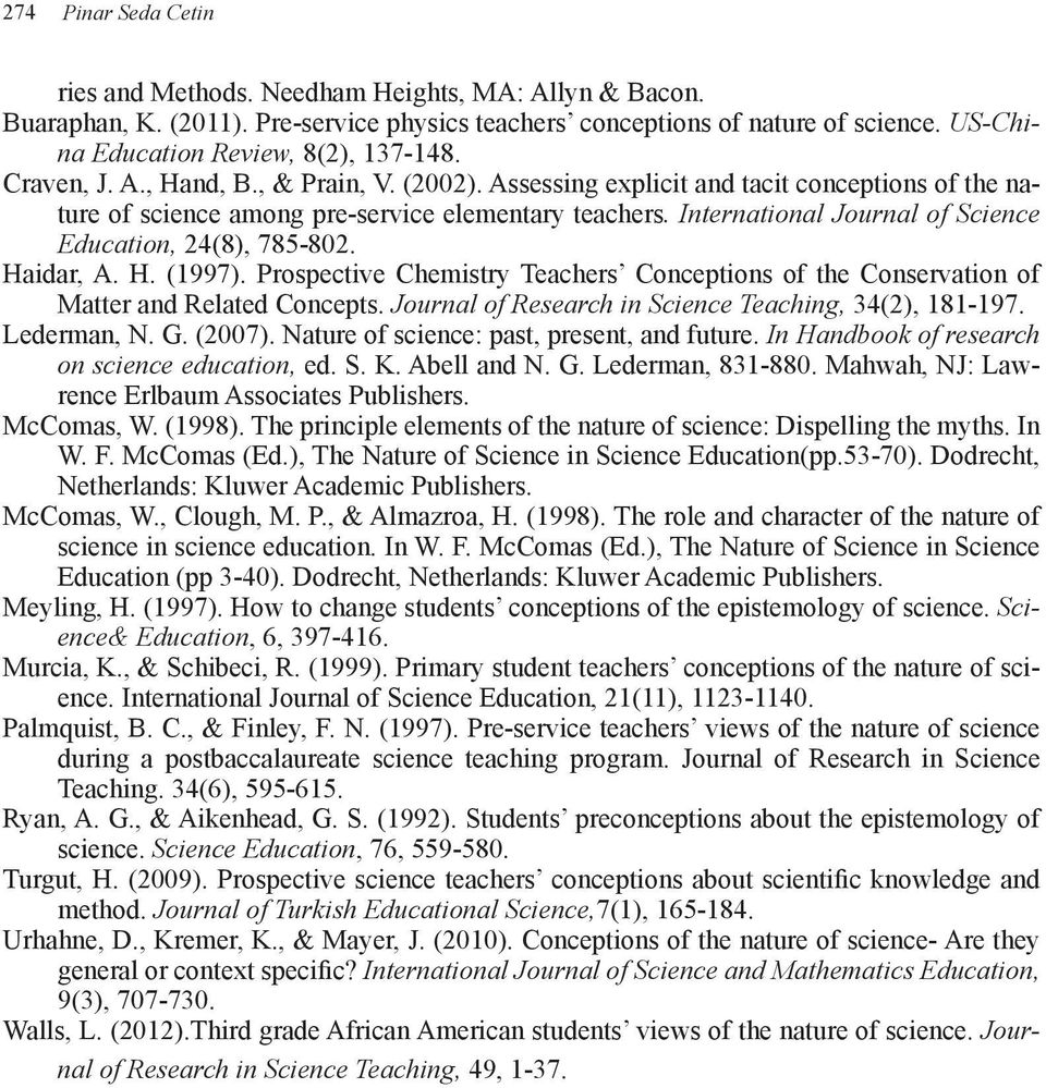 International Journal of Science Education, 24(8), 785-802. Haidar, A. H. (1997). Prospective Chemistry Teachers Conceptions of the Conservation of Matter and Related Concepts.