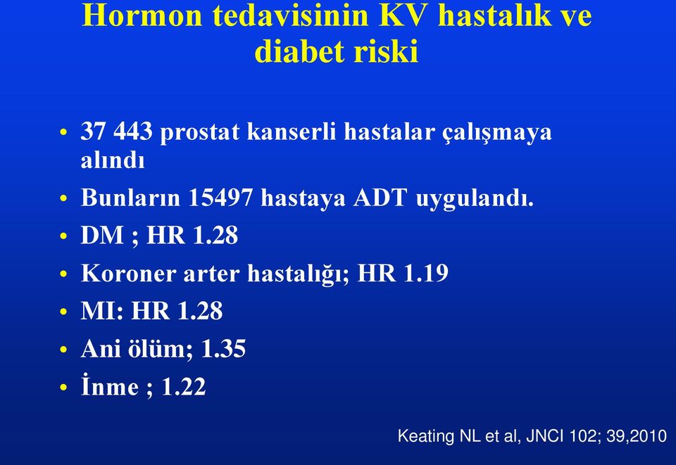 uygulandı. DM ; HR 1.28 Koroner arter hastalığı; HR 1.