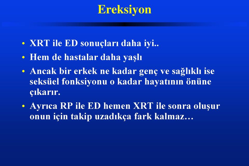 sağlıklı ise seksüel fonksiyonu o kadar hayatının önüne