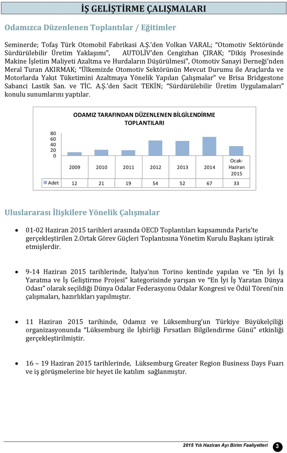 Araçlarda ve Motorlarda Yakıt Tüketimini Azaltmaya Yönelik Yapılan Çalışmalar ve Brisa Bridgestone Sabanci Lastik San. ve TİC. A.Ş.