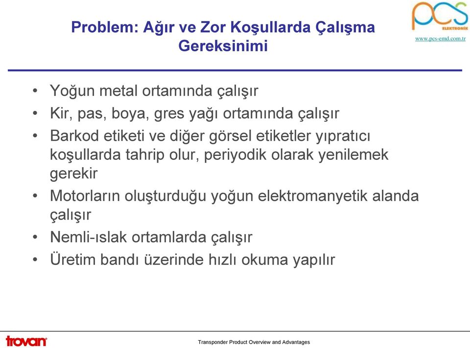 koşullarda tahrip olur, periyodik olarak yenilemek gerekir Motorların oluşturduğu yoğun