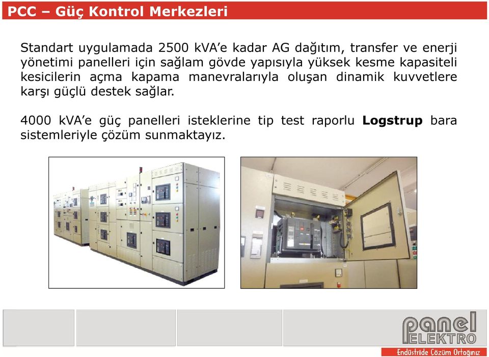 açma kapama manevralarıyla oluşan dinamik kuvvetlere karşı güçlü destek sağlar.