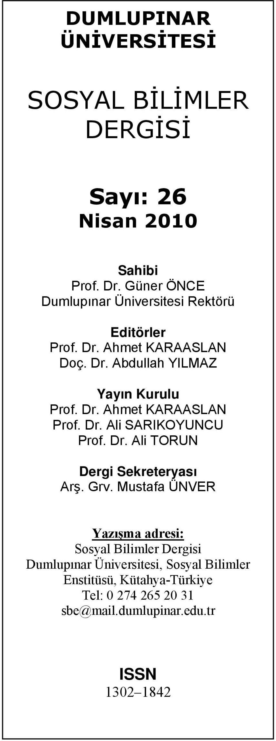 Dr. Ahmet KARAASLAN Prof. Dr. Ali SARIKOYUNCU Prof. Dr. Ali TORUN Dergi Sekreteryası Arş. Grv.