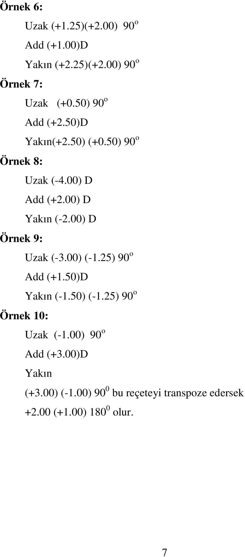 00) D Örnek 9: Uzak (-3.00) (-1.25) 90 o Add (+1.50)D Yakın (-1.50) (-1.