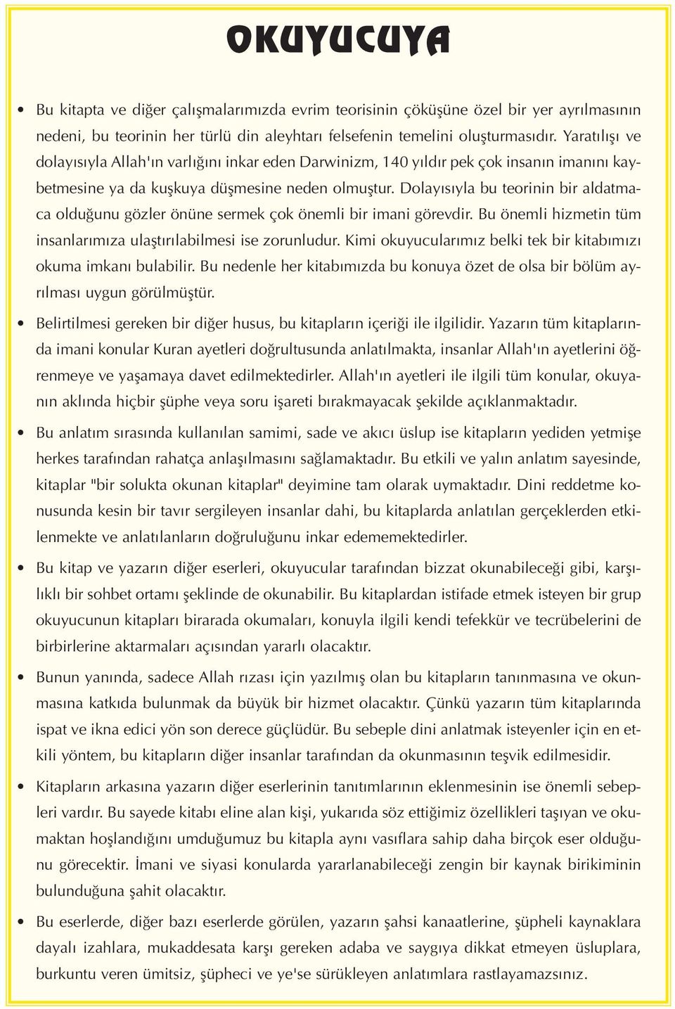 Dolay s yla bu teorinin bir aldatmaca oldu unu gözler önüne sermek çok önemli bir imani görevdir. Bu önemli hizmetin tüm insanlar m za ulaflt r labilmesi ise zorunludur.