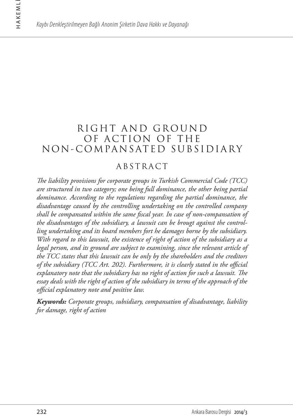 According to the regulations regarding the partial dominance, the disadvantage caused by the controlling undertaking on the controlled company shall be compansated within the same fiscal year.