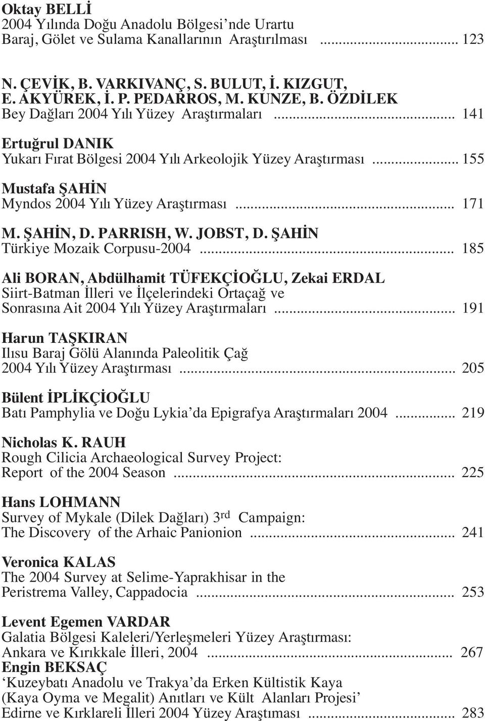 ŞAHİN, D. PARRISH, W. JOBST, D. ŞAHİN Türkiye Mozaik Corpusu-2004.