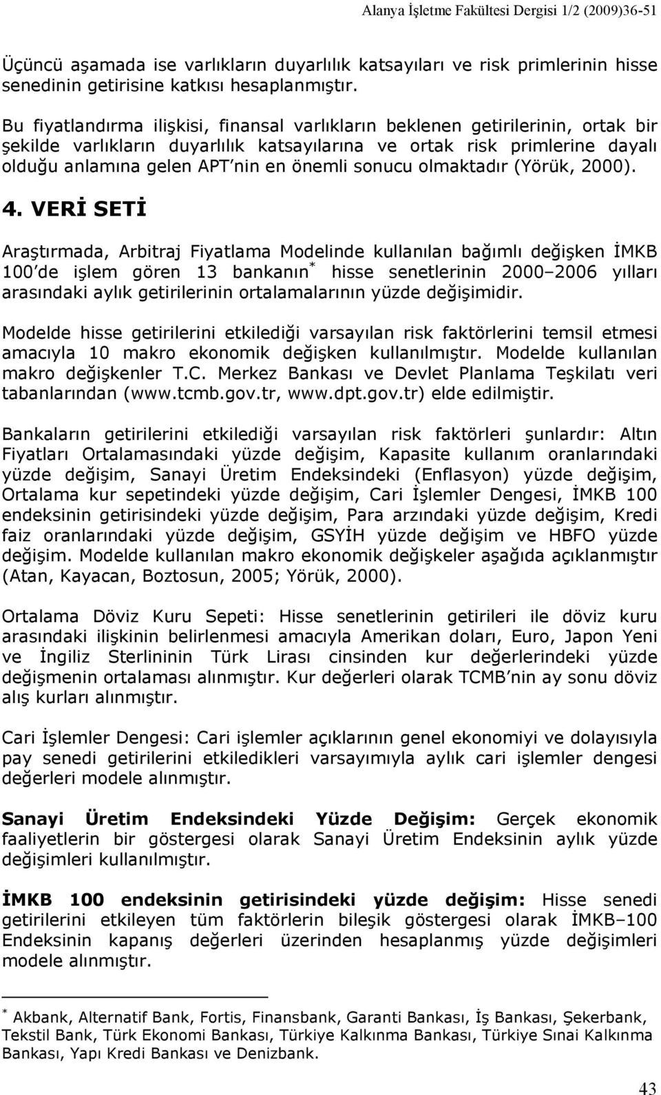 sonucu olmaktadır (Yörük, 2000). 4.