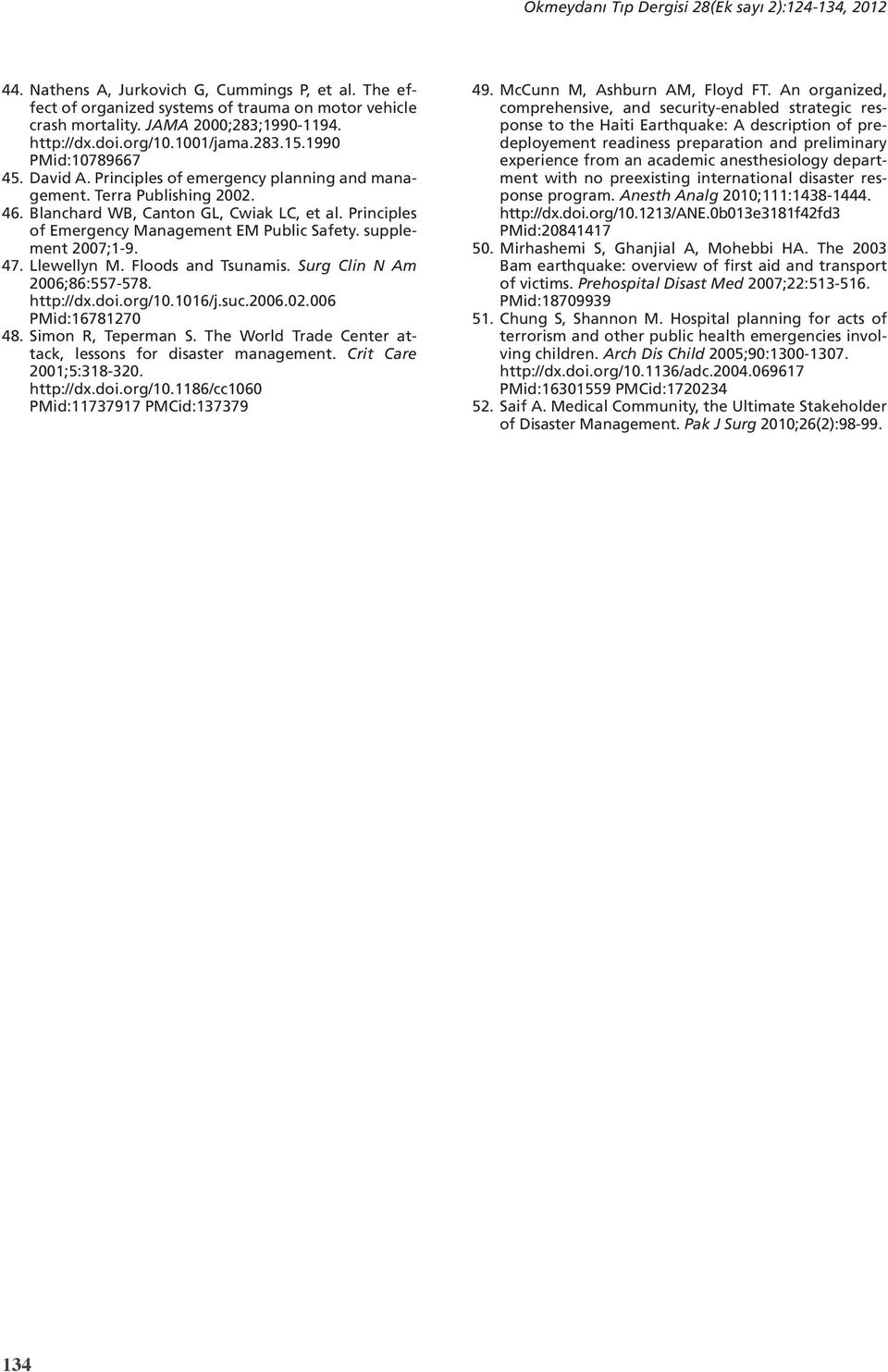 Principles of Emergency Management EM Public Safety. supplement 2007;1-9. 47. Llewellyn M. Floods and Tsunamis. Surg Clin N Am 2006;86:557-578. http://dx.doi.org/10.1016/j.suc.2006.02.