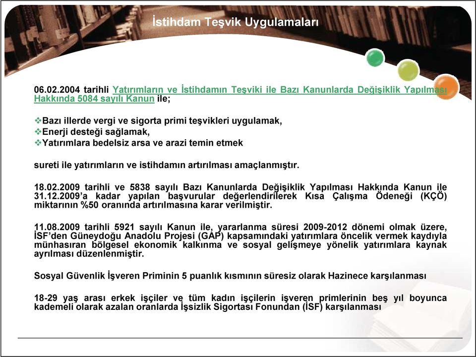 sağlamak, Yatırımlara bedelsiz arsa ve arazi temin etmek sureti ile yatırımların ve istihdamın artırılması amaçlanmıştır. 18.02.