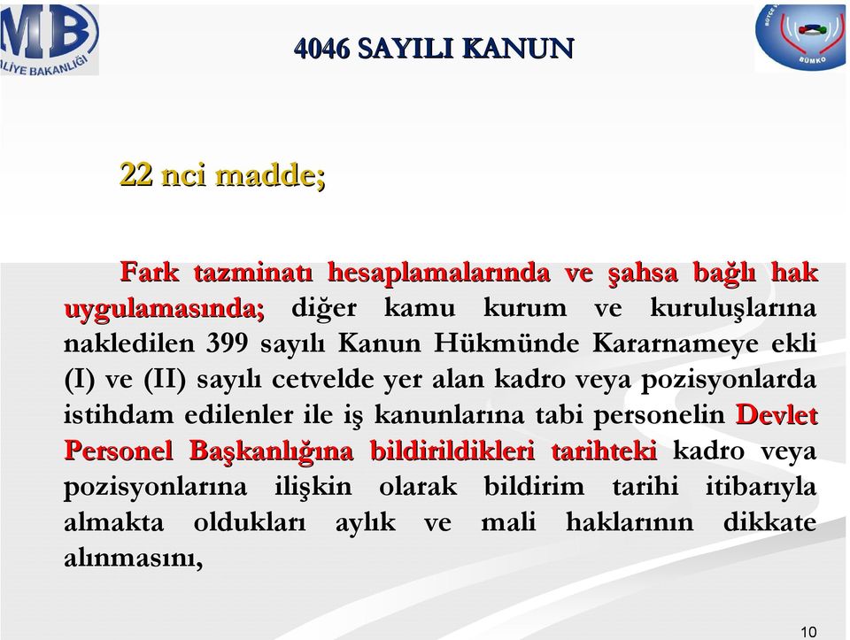 pozisyonlarda istihdam edilenler ile iş kanunlarına tabi personelin Devlet Personel Başkanl kanlığına bildirildikleri