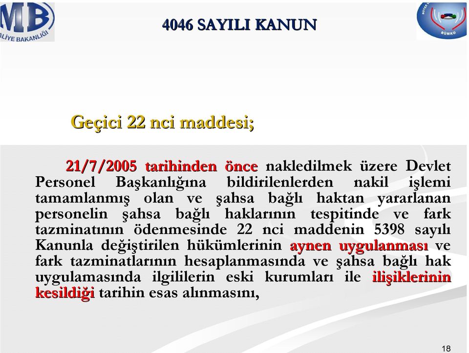 fark tazminatının ödenmesinde 22 nci maddenin 5398 sayılı Kanunla değiştirilen hükümlerinin aynen uygulanması ve fark