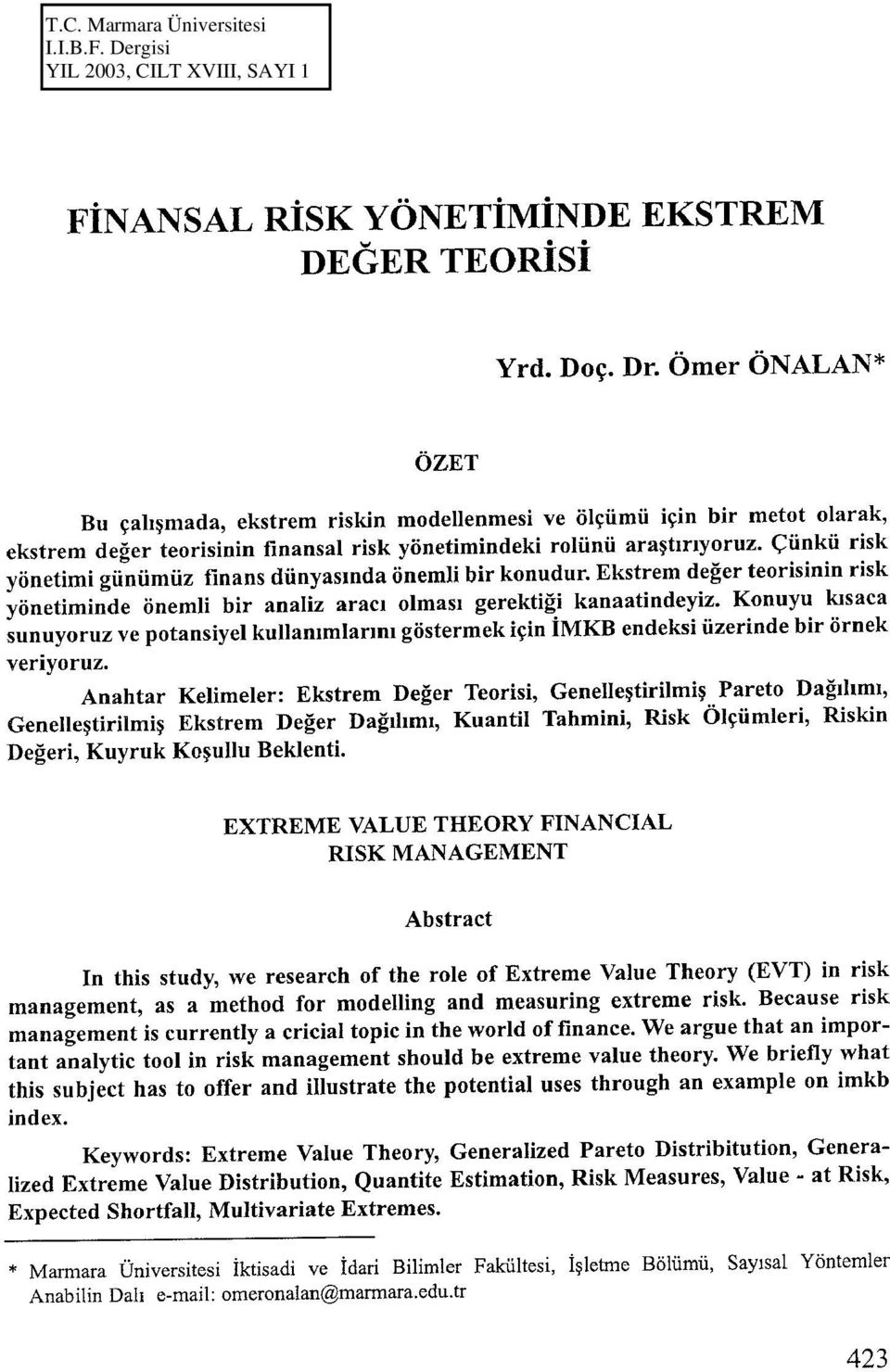 Konuyu kısaca sunuyoruz ve potansiyel kullanımlarını göstermek için İMKB endeksi üzerinde bir örnek veriyoruz.