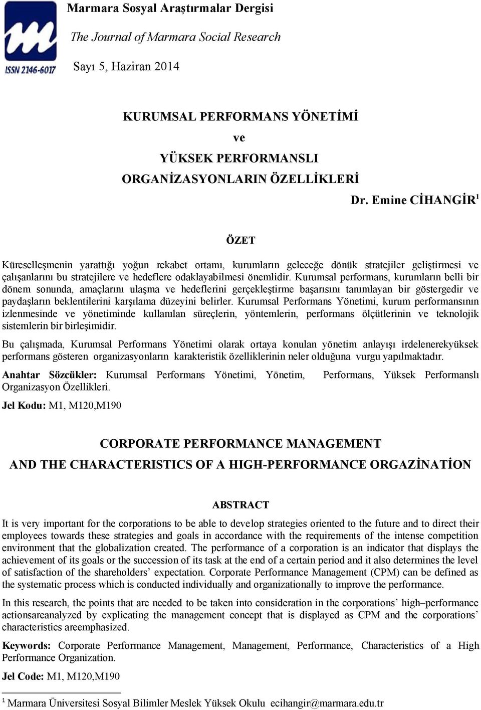 Kurumsal performans, kurumların belli bir dönem sonunda, amaçlarını ulaşma ve hedeflerini gerçekleştirme başarısını tanımlayan bir göstergedir ve paydaşların beklentilerini karşılama düzeyini